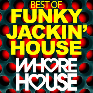Album Whore House Best of Funky Jackin' House from Various Artists