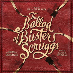 อัลบัม The Ballad of Buster Scruggs (Original Motion Picture Soundtrack) ศิลปิน Carter Burwell
