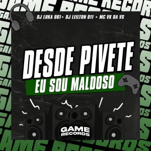 Album Desde Pivete Eu Sou Maldoso (Explicit) from Dj Luka 061