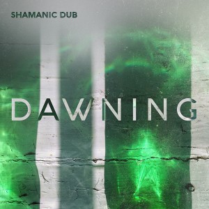 อัลบัม Dawning ศิลปิน Shamanic Dub