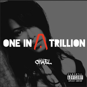 One in a Trillion (Explicit) dari Chael