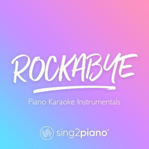 ดาวน์โหลดและฟังเพลง Rockabye (Originally Performed by Clean Bandit & Anne-Marie) (Piano Karaoke Version) (其他|Originally Performed by Clean Bandit & Anne-Marie|Piano Karaoke Version) พร้อมเนื้อเพลงจาก Sing2Piano