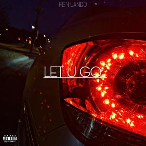 收聽FBN Lando的Let U Go歌詞歌曲
