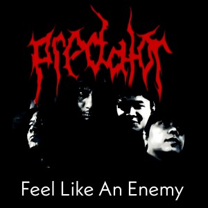 收听Predator的Feel Like An Enemy歌词歌曲