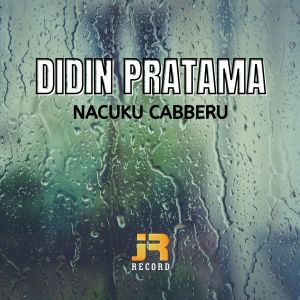Dengarkan Nacuku Cabberu lagu dari Didin Pratama dengan lirik