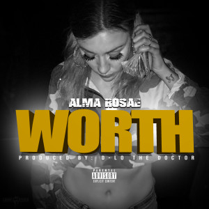 ดาวน์โหลดและฟังเพลง Worth (Explicit) พร้อมเนื้อเพลงจาก Alma Rosae