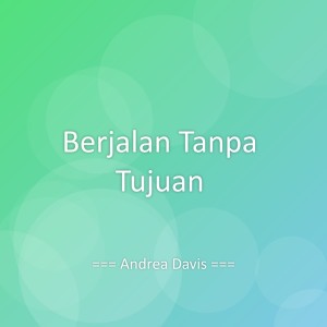 ดาวน์โหลดและฟังเพลง Berjalan Tanpa Tujuan พร้อมเนื้อเพลงจาก Andrea Davis