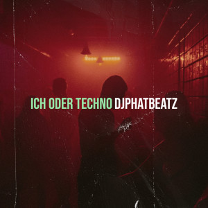 DjPhatBeatz的專輯Ich Oder Techno (Explicit)