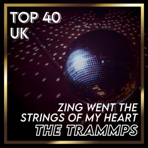 อัลบัม Zing Went the Strings Of My Heart (UK Chart Top 40 - No. 29) ศิลปิน The Trammps