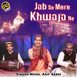 Listen to Jab Se Mere Khwaja Ne song with lyrics from Mohd. Asif Sabri