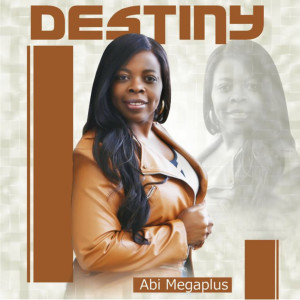 收聽Abi Megapraise的Destiny歌詞歌曲