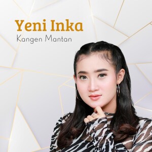 Dengarkan Kangen Mantan (Gagal Move On) lagu dari Yeni Inka dengan lirik