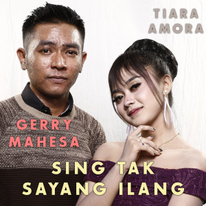 收听Tiara Amora的Sing Tak Sayang Ilang歌词歌曲