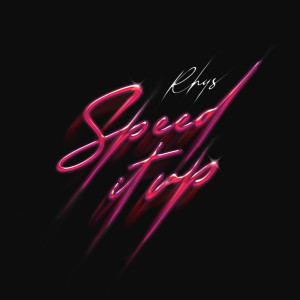 Listen to Speed It Up song with lyrics from Rhys