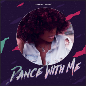 ดาวน์โหลดและฟังเพลง Dance With Me พร้อมเนื้อเพลงจาก Jazmine-Renae'