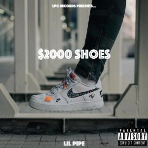 อัลบัม $2000 Shoes (Explicit) ศิลปิน Lil Pipe