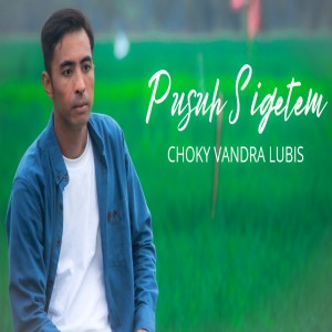 Listen to PUSUH SIGETEM song with lyrics from Choky Vandra Lubis