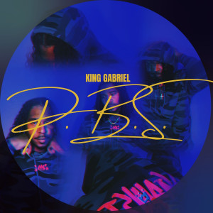 Listen to P.B.S. (Explicit) song with lyrics from King Gabriel