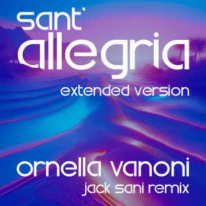 อัลบัม Sant'allegria - Extended Version (Jack Sani Remix) ศิลปิน Ornella Vanoni