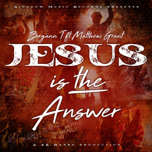 ดาวน์โหลดและฟังเพลง Jesus is the Answer พร้อมเนื้อเพลงจาก Bryann T