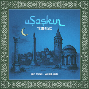 Album Şașkın (Tiësto Remix) from Ilkay Sencan