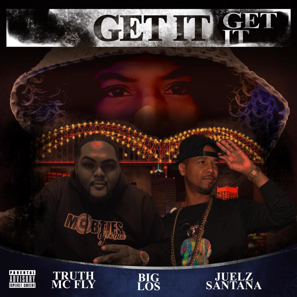 GET IT (feat. TRUTH MC FLY & JUELZ SANTANA)