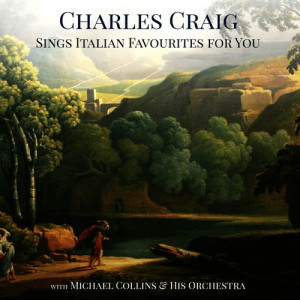 Michael Collins & His Orchestra的專輯Charles Craig Sings Italian Favourites for You