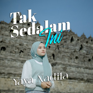 Dengarkan Tak Sedalam Ini lagu dari Yaya Nadila dengan lirik