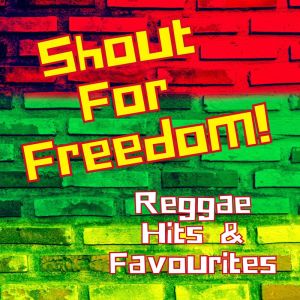 Various Artists的專輯Shout For Freedom! Reggae Hits & Favourites