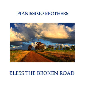 ดาวน์โหลดและฟังเพลง Bless the Broken Road พร้อมเนื้อเพลงจาก Pianissimo Brothers