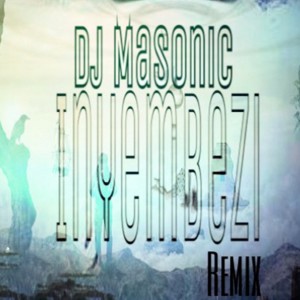 Listen to Inyembezi (Remix) song with lyrics from DJ Masonic