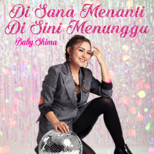 Album Di Sana Menanti Di Sini Menunggu (Dangdut) oleh Baby Shima