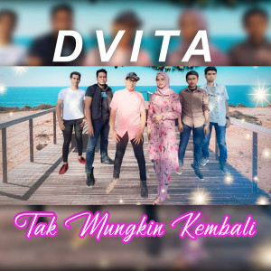 อัลบัม Tak Mungkin Kembali (Usaplah Usap Air Matamu) ศิลปิน Dvita