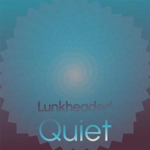 Album Lunkheaded Quiet from Various