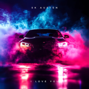 收聽SK Austen的I Love You歌詞歌曲