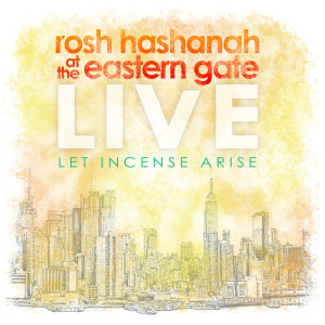 อัลบัม Rosh Hashanah at the Eastern Gate, Live; Let Incense Arise ศิลปิน Robert Stearns