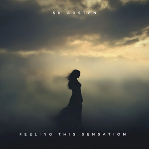 收听SK Austen的Feeling This Sensation歌词歌曲