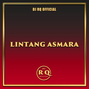 Lintang Asmara dari Dj Rq Official