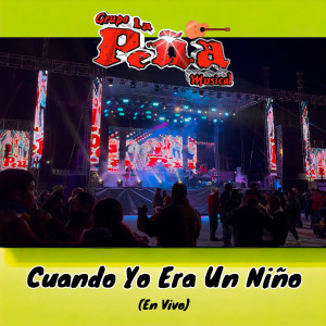 收听Grupo La Peña Musical的Cuando Yo Era Un Niño (En Vivo)歌词歌曲