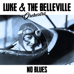 Album No Blues from Luke & The Belleville Orchestra