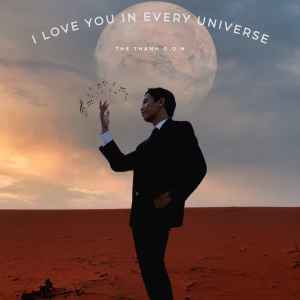 ดาวน์โหลดและฟังเพลง I LOVE YOU IN EVERY UNIVERSE พร้อมเนื้อเพลงจาก Thế Thanh G.O.N