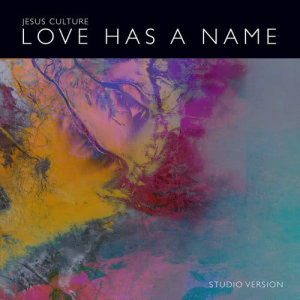 ดาวน์โหลดและฟังเพลง Love Has A Name (Studio Version) พร้อมเนื้อเพลงจาก Jesus Culture