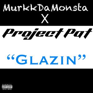 Glazin (feat. Project Pat) [Explicit]