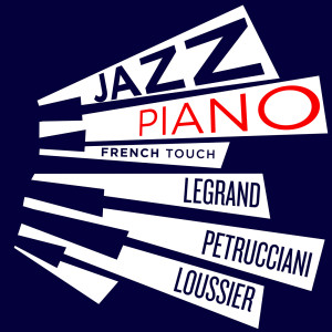 Michel Petrucciani的專輯Jazz Piano French Touch - Petrucciani, Legrand, Loussier,