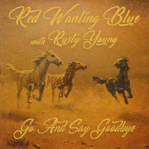 收聽Rusty Young的Go and Say Goodbye (其他)歌詞歌曲