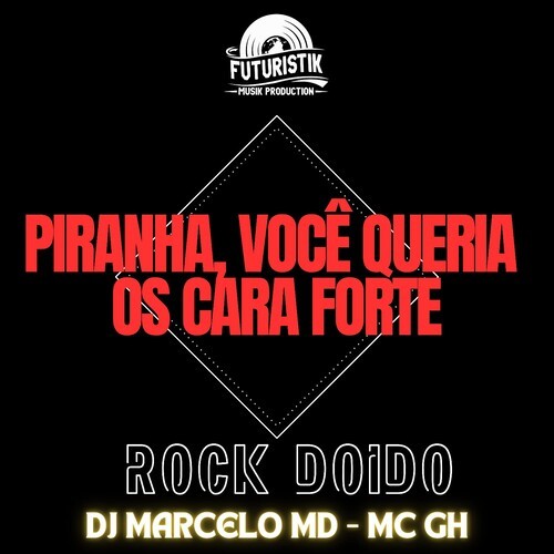Piranha, você queria os cara forte - Rock Doido