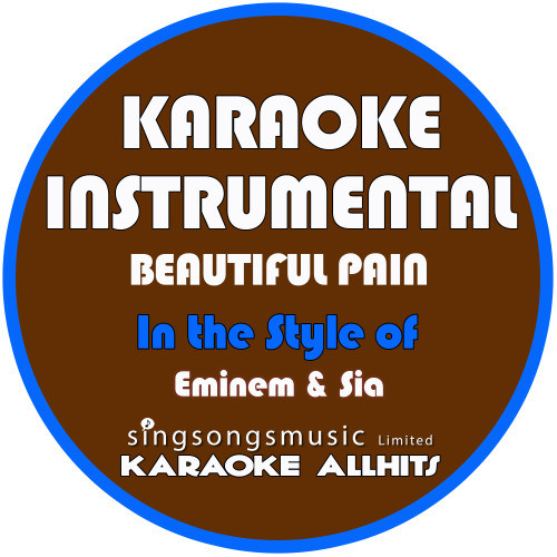 Beautiful Pain (In the Style of Eminem & Sia) [Karaoke Instrumental Version] (Karaoke Instrumental Version)