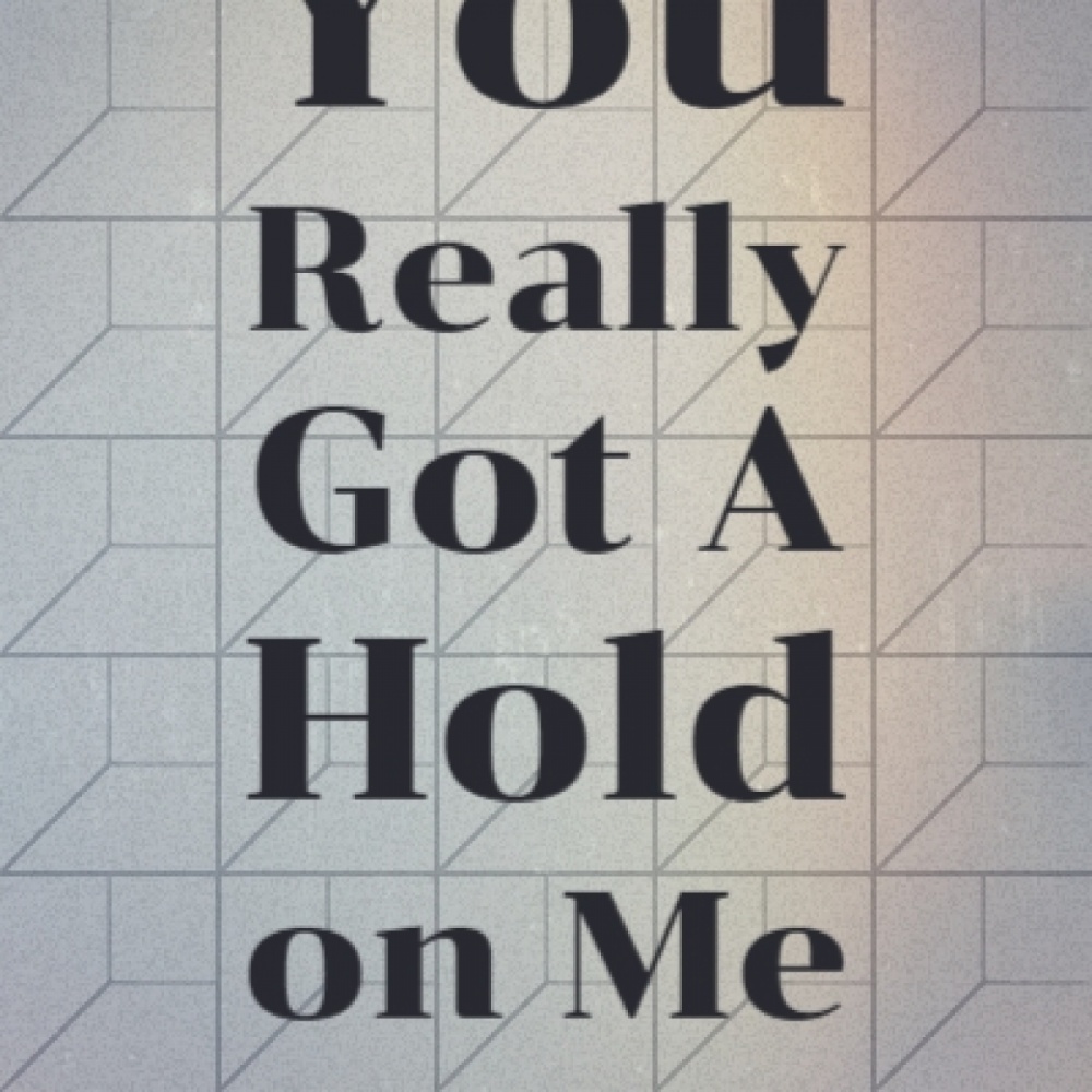 You Really Got a Hold on Me