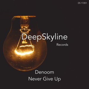收听Denoom的Never Give Up (Original Mix)歌词歌曲
