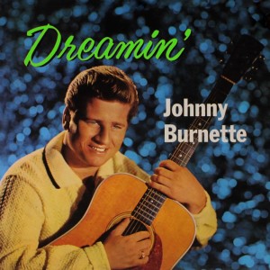 ดาวน์โหลดและฟังเพลง Dreamin' พร้อมเนื้อเพลงจาก Johnny Burnette